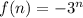 f(n) = -3^{n}