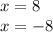 x = 8 \\ x =  - 8