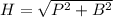 H = \sqrt{P^2+B^2}