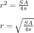 r^2=\frac{SA}{4\pi}\\ \\r=\sqrt{\frac{SA}{4\pi} }