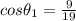 cos\theta_1 = \frac{9}{19}