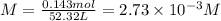 M= \frac{0.143mol}{52.32L} =2.73 \times 10^{-3} M