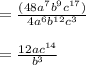 = \frac{(48 a^7b^9c^{17})}{4a^6b^{12}c^3}\\\\= \frac{12 ac^{14}}{b^{3}}\\\\