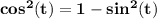 \mathbf{cos^2(t)= 1 - sin^2(t)}