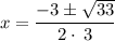 $x=\frac{-3\pm\sqrt{33}}{2\cdot \:3}$