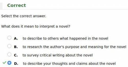 What does it mean to interpret a novel? A.  to describe to others what happened in the novel B.  to