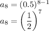a_8 = (0.5)^{8-1}\\a_8 = \left(\dfrac{1}{2} \right )^7