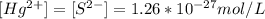 [Hg^{2+}]= [S^{2-}] = 1.26 *10^{-27} mol/L