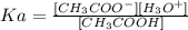 Ka=\frac{[CH_3COO^-][H_3O^+]}{[CH_3COOH]}
