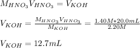 M_{HNO_3}V_{HNO_3}=V_{KOH}\\\\V_{KOH}=\frac{M_{HNO_3}V_{HNO_3}}{M_{KOH}} =\frac{1.40M*20.0mL}{2.20M}\\ \\V_{KOH}=12.7mL