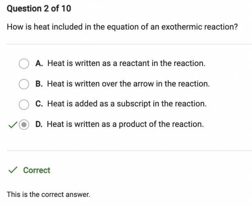 2 Points How is heat included in the equation of an exothermic reaction? O A. Heat is written as a r