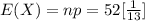 E(X) = np= 52[\frac{1}{13}]