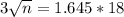 3\sqrt{n} = 1.645*18