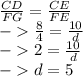 \frac{CD}{FG} = \frac{CE}{FE} \\- \frac{8}{4} = \frac{10}{d} \\-2 = \frac{10}{d} \\- d = 5