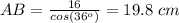 AB=\frac{16}{cos(36^o)}=19.8\ cm