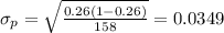 \sigma_p = \sqrt{\frac{0.26(1-0.26)}{158}} = 0.0349