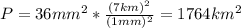 P = 36mm^2 *\frac{(7km)^2}{(1mm)^2} = 1764 km^2