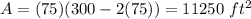 A=(75)(300-2(75))=11250\ ft^2