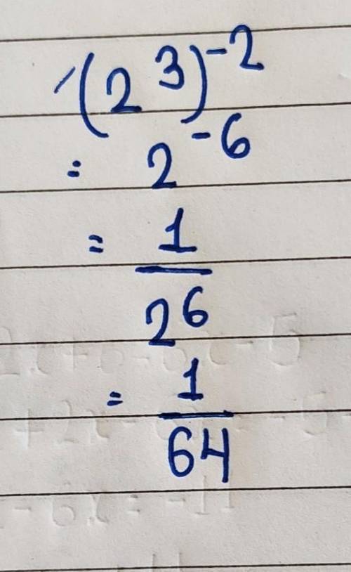 Simplify (2^3)^–2. 70 points a. -1/64 b. 1/64 c. 2 d. 64
