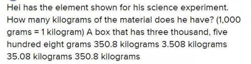 Hei has the element shown for his science experiment. How many kilograms of the material does he hav