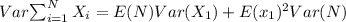 Var{\sum_{i=1}^NX_i \\\\=E(N)Var(X_1)+E(x_1)^2Var(N)