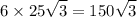 \displaystyle 6 \times 25\sqrt{3} = 150\sqrt{3}