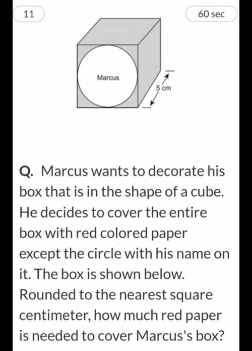 Marcus wants to decorate his box that is i the shape of a cube with a color. he decides to cover the