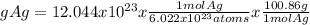 g Ag = 12.044  x 10^{23} x \frac{1 mol Ag}{6.022 x 10^{23} atoms } x \frac{100.86 g}{1 mol Ag}