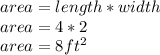 area= length* width\\area= 4*2\\area= 8ft^{2}