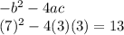 -b^2-4ac\\(7)^2-4(3)(3)=13\\