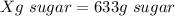 X g\ sugar=633 g \ sugar