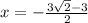 x=-\frac{3\sqrt{2}-3 }{2}