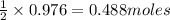 \frac{1}{2}\times 0.976=0.488moles