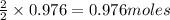\frac{2}{2}\times 0.976=0.976moles