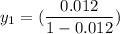 y_1 =(\dfrac{0.012}{1-0.012})