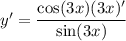 y'=\dfrac{\cos(3x)(3x)'}{\sin(3x)}