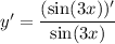 y'=\dfrac{(\sin(3x))'}{\sin(3x)}