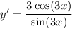 y'=\dfrac{3\cos(3x)}{\sin(3x)}