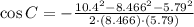 \cos C = -\frac{10.4^{2}-8.466^{2}-5.79^{2}}{2\cdot (8.466)\cdot (5.79)}