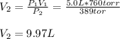 V_2=\frac{P_1V_1}{P_2}=\frac{5.0L*760torr}{389tor}  \\\\V_2=9.97L