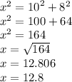 {x}^{2}  =  {10}^{2}  +  {8}^{2}  \\  {x}^{2}  = 100 + 64 \\  {x}^{2}  = 164 \\  x =  \sqrt{164}  \\ x = 12.806 \\ x = 12.8
