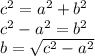 {c}^2 = {a}^2+{b}^2\\{c}^2-{a}^2={b}^2\\{b} = \sqrt{{c}^2-{a}^2}