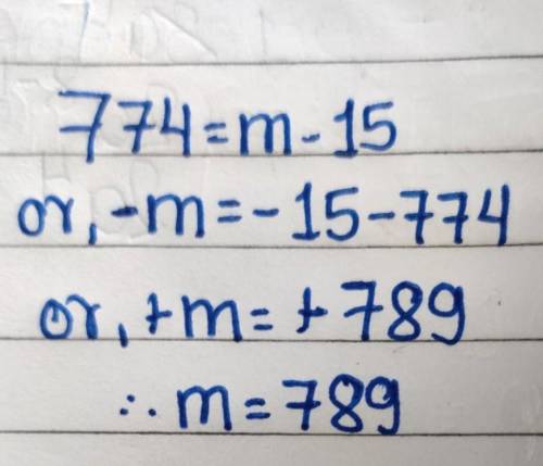 Solve for m.
774 = m − 15