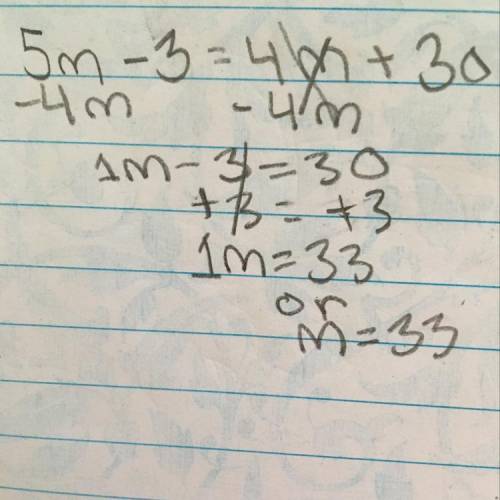 5m- 3 = 4m +30 can you please help me with this problem