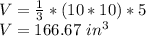 V=\frac{1}{3}*(10*10)*5\\ V=166.67\ in^3