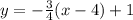 y = -\frac 34(x - 4) + 1