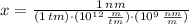 x = \frac{1\,nm}{(1\,tm)\cdot (10^{12}\,\frac{m}{tm} )\cdot (10^{9}\,\frac{nm}{m} )}