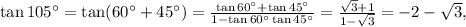 \tan 105^\circ=\tan(60^\circ+45^\circ)=\frac{\tan 60^\circ+\tan 45^\circ}{1-\tan 60^\circ\tan 45^\circ}=\frac{\sqrt{3}+1}{1-\sqrt{3}}=-2-\sqrt{3},