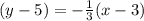 (y-5)=-\frac{1}{3} (x-3)