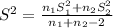 S^{2} = \frac{n_{1}S_{1} ^{2} + n_{2} S_{2} ^{2}   }{n_{1} +n_{2}-2 }